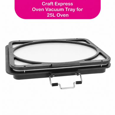 Craft Express | Oven Vacuum Tray for 25L Oven